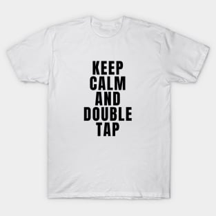 Keep Calm And Double Tap T-Shirt